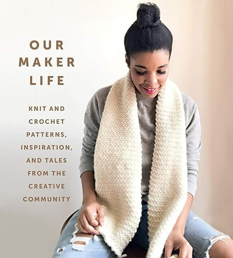 Our Maker Life - Patterns, Inspiration, and Tales from the Creative Community