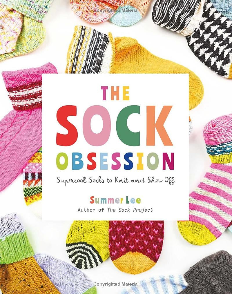 The Sock Obsession: Supercool Socks to Knit and Show Off