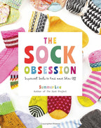 The Sock Obsession: Supercool Socks to Knit and Show Off