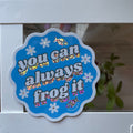 Sticker - You Can Always Frog It