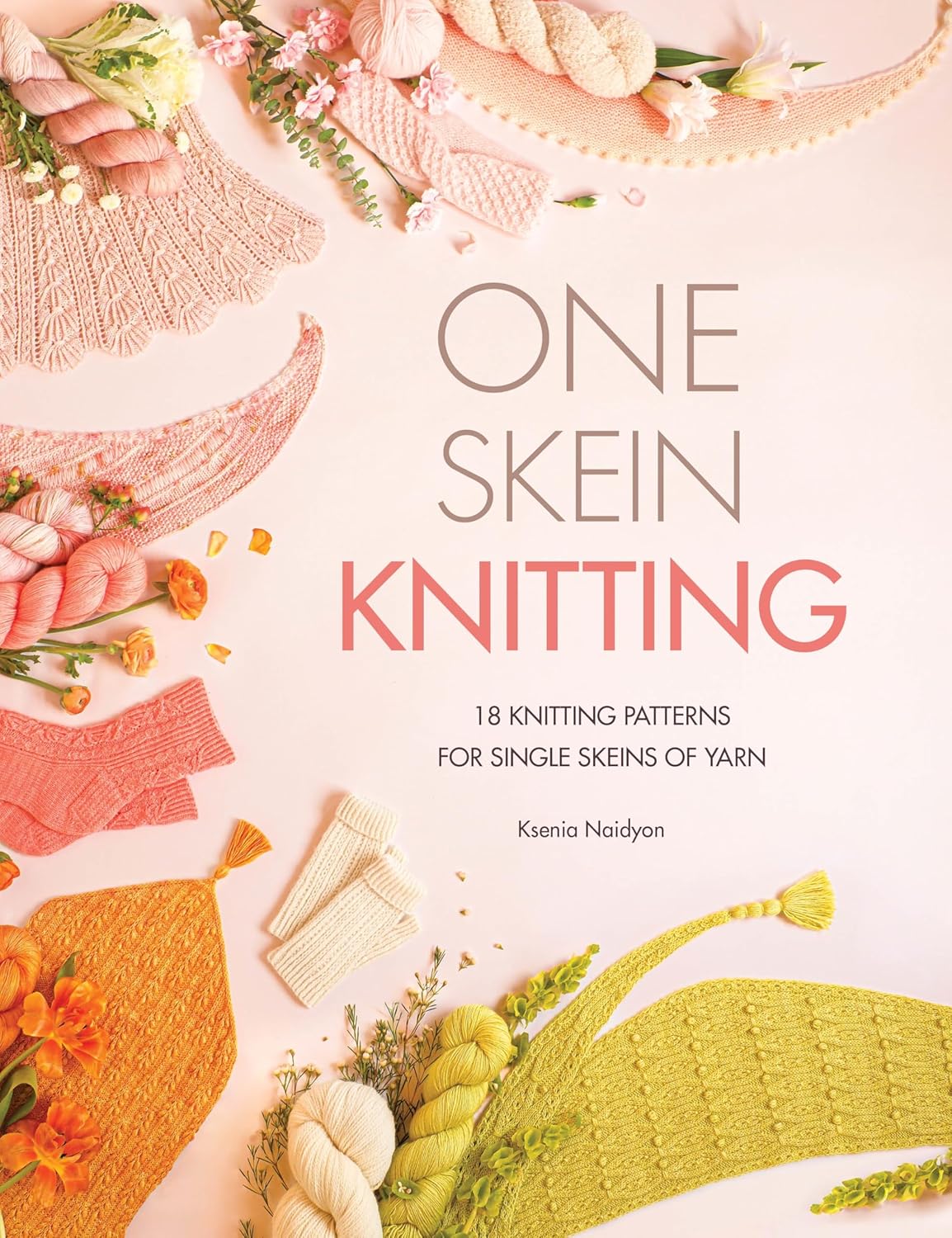 Pre-Order - One Skein Knitting: 18 Knitting Patterns for Single Skeins of Yarn