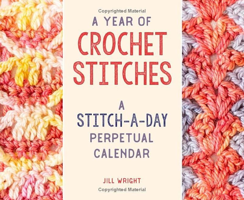 A Year of Crochet Stitches: A Stitch-A-Day Perpetual Calendar