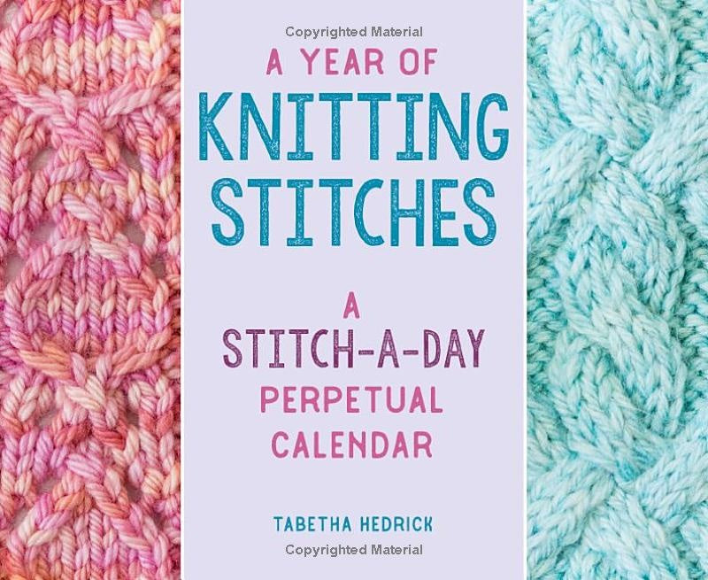 A Year of Knitting Stitches: A Stitch-A-Day Perpetual Calendar