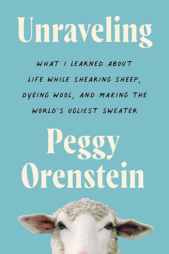 Book cover for 'Unraveling' by Peggy Orenstein, featuring a light blue background, white and black text, and a sheep's face at the bottom.