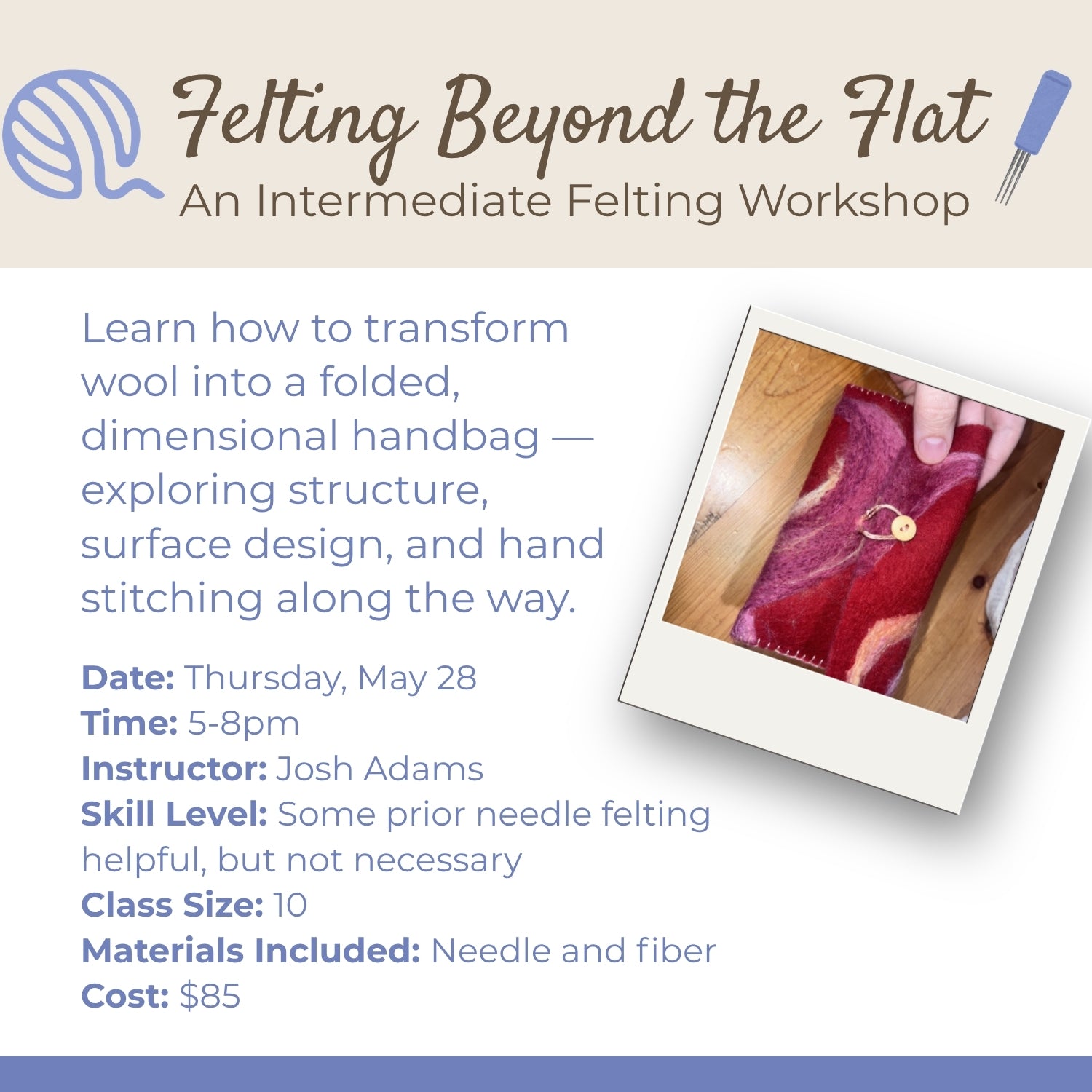 Class: Create a Felted Handbag: Felting Beyond the Flat - May 28th (5-8pm)