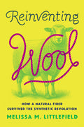 Pre-Order: Reinventing Wool - How a Natural Fiber Survived the Synthetic Revolution