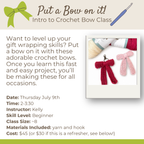 Class: Put a Bow on It! Intro to Crochet (Thursday July 9th 2-3:30)