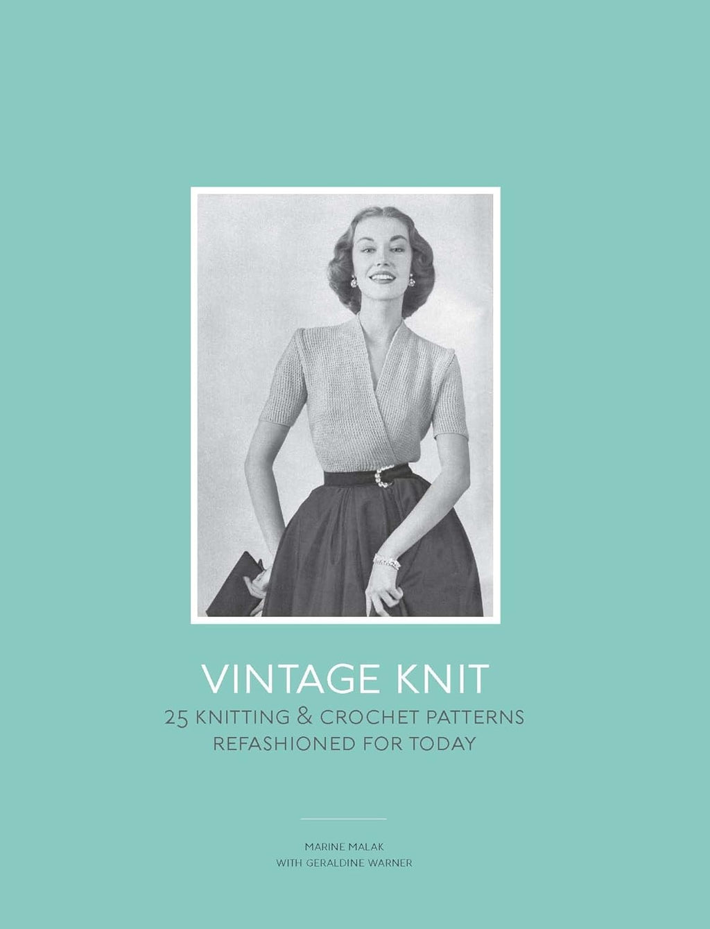 Vintage Knit: 25 Knitting Patterns Refashioned for Today