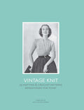 Vintage Knit: 25 Knitting Patterns Refashioned for Today