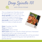 Class: Drop Spindle 101 with Olivia (Tuesday, July 7th 6-7:30)