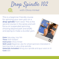 Class: Drop Spindle 102 with Olivia (Saturday, July 11th 9:30-11:00am)
