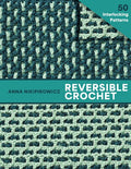 Pre-Order: Reversible Crochet: Beautiful Patterns with No Wrong Side—50 Interlocking Patterns