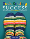 Pre-Order: Sock Knitting Success: From Fiber to Foot, Learn to Knit Socks with Confidence