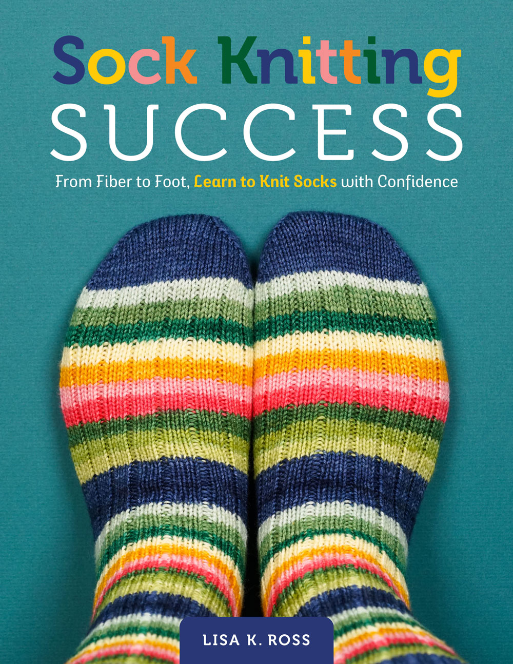 Pre-Order: Sock Knitting Success: From Fiber to Foot, Learn to Knit Socks with Confidence
