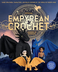 Pre-Order: Official Empyrean Crochet: Legends of Basgiath: Make Creatures, Characters, and Relics Inspired by the World of Fourth Wing