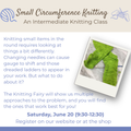 Class: Small Circumference Knitting with the Knitting Fairy (June 20th 9:30-12:30)