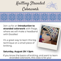 Class: Knitting Stranded Colorwork (Saturday August 29th, 1-3pm)