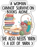 Sticker - A Woman Can't Survive on Books Alone