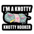 Sticker - I'm a Knotty Knotty Hooker