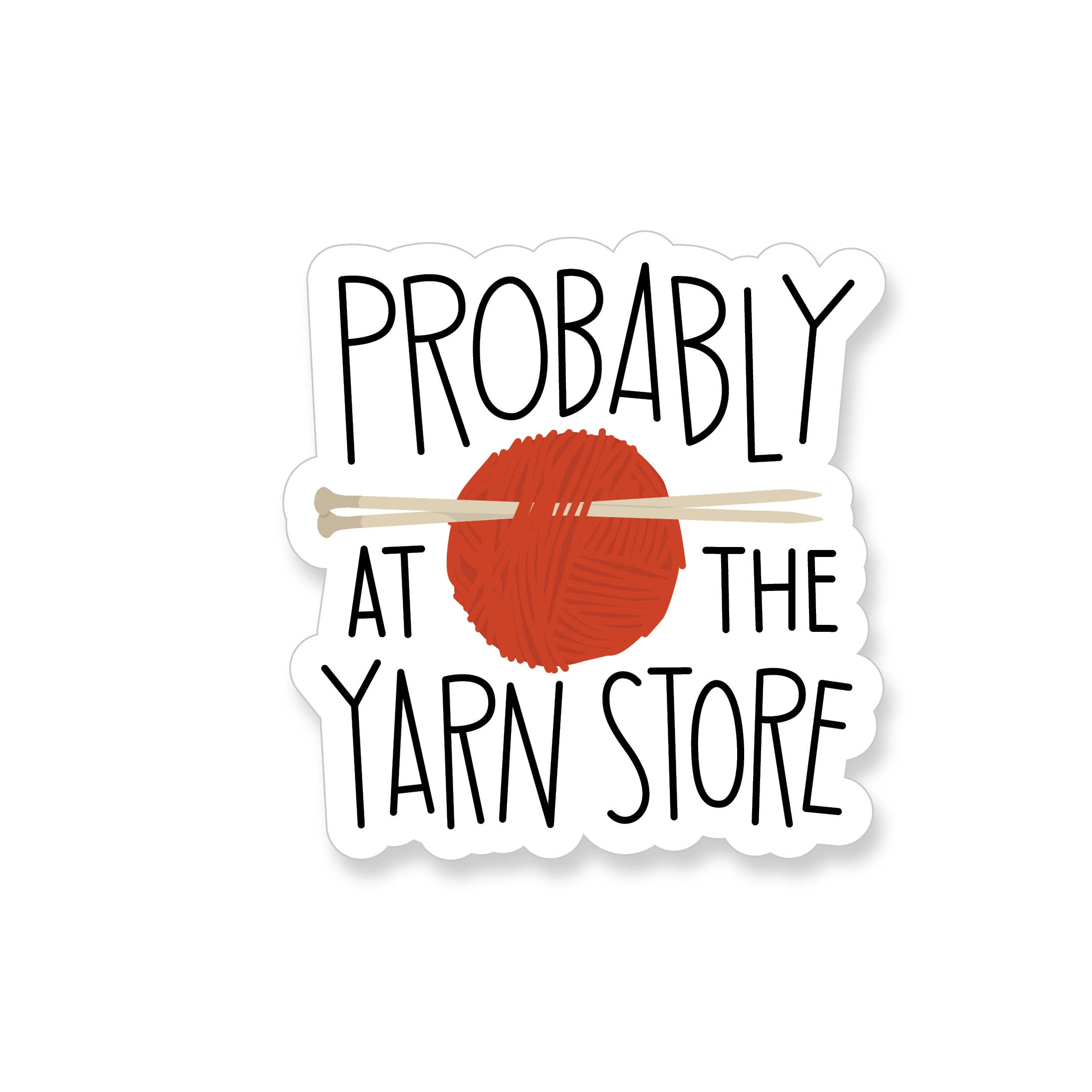 Sticker - Probably at the Yarn Store Knitting
